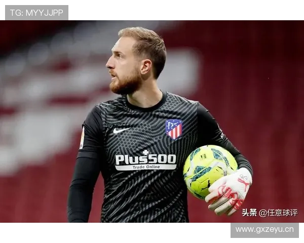 奥布拉克对阵巴萨扑救表现稳健,多次关键封堵力保球门